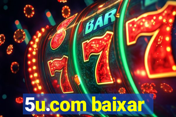 5u.com baixar